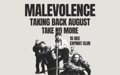 MALEVOLENCE at Expirat: Playlist, Interview with Taking Back August & More | December 15